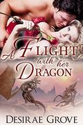 A Flight with Her Dragon (The Immortal Dragon Brothers #3) by Desirae Grove