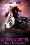 Warrior Beautiful (Riders of Paradesos #1) by Wendy Knight