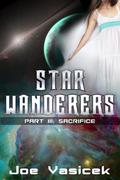 Star Wanderers: Sacrifice (Star Wanderers #3) by Joe Vasicek