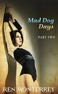 Mad Dog Days: Part Two (The Club #3.2) by Ren Monterrey