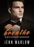 BREATHE: A Billionaire Romance, Part 1 by Jenn Marlow