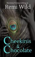 Cheekinis and Chocolate by Ravenna Young