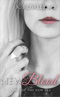 New Blood - Dawn of the New Era (New Blood Series #4) by K. Rowley