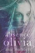 The Absence of Olivia by Anie Michaels