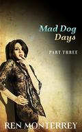 Mad Dog Days: Part Three (The Club #3.3) by Ren Monterrey