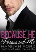 Because He Possesses Me by Hannah Ford