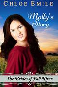 Molly's Story: Brides of Fall River (Fall River Saga #3) by Chloe Emile