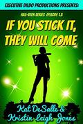 If You Stick it, They Will Come (Has-Been #1.5) by Kat DeSalle
