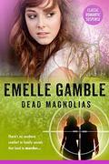 Dead Magnolias by Emelle Gamble