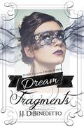 Dream Fragments (Dream) by J.J. DiBenedetto