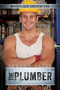 The Plumber (Workplace Encounters #11) by Serena Yates