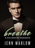 BREATHE: A Billionaire Romance, Part Five by Jenn Marlow