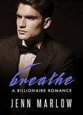 BREATHE: A Billionaire Romance, Part Four by Jenn Marlow