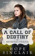 A Call Of Destiny: The Deputy's Pretend Bride (Mail Order Brides of Rocky Point #2) by Hope Sinclair