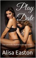 Play Date: The Litchville Mother's Group Series by Alisa Easton