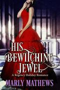 His Bewitching Jewel (A Regency Holiday Romance #7) by Marly Mathews