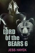 Lord of the Bears 6: Paranormal Shape Shifter Romance (Bear-Lord #6) by Jess Hayek