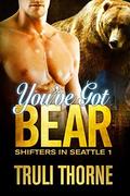 You've Got Bear (Shifters in Seattle #1) by Truli Thorne