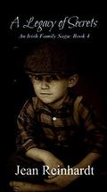 A Legacy of Secrets (An Irish Family Saga #4) by Jean Reinhardt