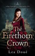 The Firethorn Crown (Firethorn Chronicles #1) by Lea Doué