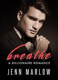 BREATHE: A Billionaire Romance, Part 2 by Jenn Marlow