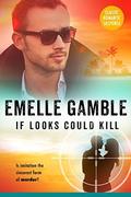 If Looks Could Kill by Emelle Gamble