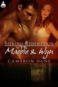 Maddie & Wyn (Seeking Redemption, #3) by Cameron Dane