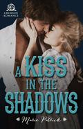 A Kiss in the Shadows by Marie Patrick