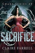 Sacrifice (Chaos #6) by Claire Farrell
