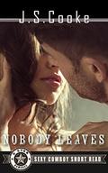 Nobody Leaves: Sexy Cowboy Short Read (5 Star Romance #2) by Harper Whitmore