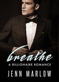BREATHE: A Billionaire Romance, Part 3 by Jenn Marlow