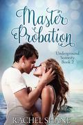 Master Probation (Underground Sorority #2) by Rachel Shane