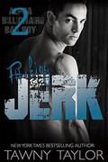 Bad Boy Billionaire: F#cking Jerk 2 by Tawny Taylor