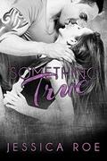 Something True (Fortunate #4) by Jessica Roe