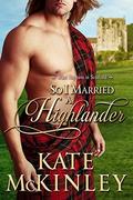 So I Married a Highlander (What Happens In Scotland #2) by Kate McKinley