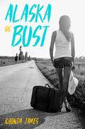Alaska or Bust by Rhonda James