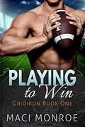 Playing to Win (Gridiron #1) by Maci Monroe