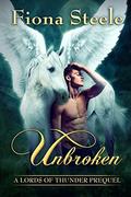 Unbroken: A Lords of Thunder Prequel by Fiona Steele