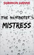 The Murderer's Mistress by Shannon Dianne