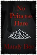 No Princess Here by Mandy Bee