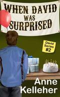 When David Was Surprised (David #2) by Anne Kelleher