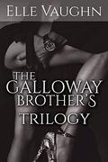 The Galloway Brothers: The Complete Trilogy by Elle Vaughn