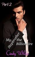 My Stepbrother the Billionaire, Part 2 (My Stepbrother the Billionaire #2) by Cindy Wilder