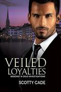 Veiled Loyalties (Bissonet & Cruz Investigations #2) by Scotty Cade