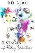 5 Stages of Riley Winters by R.D. Berg