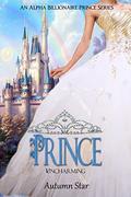 Prince Uncharming: An Alpha Billionaire Prince Series by Autumn Star