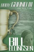 Baby Grand III: The Big Time (Baby Grand #3) by Bill Ellingsen