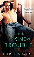 His Kind of Trouble (Beauty and the Brit #2) by Terri L. Austin