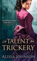 A Talent for Trickery (The Thief Takers #1) by Alissa Johnson