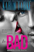 In a Bad Way (Bad Boys of the Bay #2) by Karin Tabke